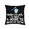 Orthodontist Dental Orthodontic Sorry I'm Late Brush Teeth Throw Pillow