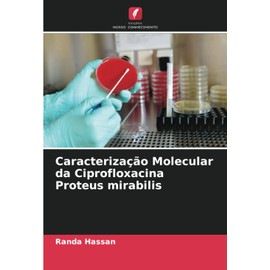 Caracterização Molecular da Ciprofloxacina Proteus mirabilis (Portuguese Edition)