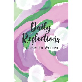 Daily Reflections Tracker for Women: Mood Tracker Journal and Notes Book | Track Energy, Activity, Sleep, Daily Goals, Situations, Triggers, and Feelings - Colorful Design Cover