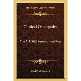 Clinical Osteopathy: The A. T. Still Research Institute