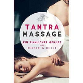 Tantra Massage: Ein sinnlicher Genuss für Körper und Geist