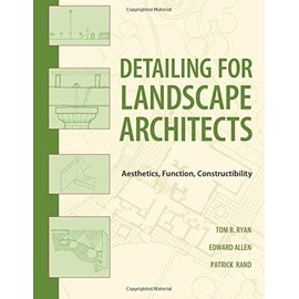 Detailing for Landscape Architects: Aesthetics, Function, Constructibility
