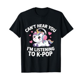 K-Pop Can't Hear You I'm Listening KPop Lover Kawaii K-Pop T-Shirt