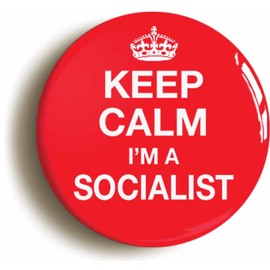 Ozorath KEEP CALM I'M A SOCIALIST BADGE BUTTON PIN (Size 1inch/25mm diameter)