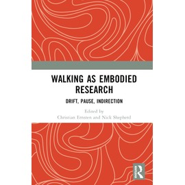 Walking as Embodied Research: Drift, Pause, Indirection