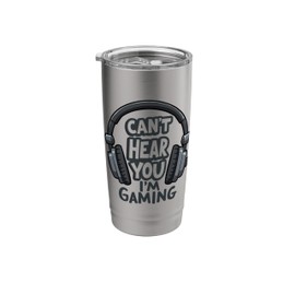 Can't Hear You I'm Gaming Funny Headset Graphic Video Games Stainless Steel Insulated Tumbler