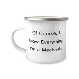 Inspire Mechanic Gifts, Of Course, I Know Everything. I'm a Mechanic, Birthday 12oz Camper Mug For Mechanic from Friends, Tool set, Workbench, Socket set, Wrench set, Pliers set, Screwdriver set