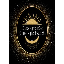Das große Energie Buch: Grundwissen und Therapie bei Energiemangel und chronischer Erschöpfung - Sonderausgabe mit Schutzzauber