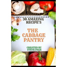 The Cabbage Pantry: 30 Amazing Recipe's