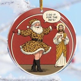 Christmas Ornaments Decorations - Gag Gifts - Nasty Naughty Gifts - White Elephant - Stocking Stuffers (I Do It for The Ho's Santa Leopard Pattern Clothes Jesus Looking 2)