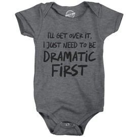 Crazy Dog T-Shirts Ill Get Over It I Just Need to Be Dramatic First Baby Bodysuit Sarcastic Novelty Jumper for Infants Funny Baby Onesies Cool mental health Onesie Novelty Dark Grey 6 Months