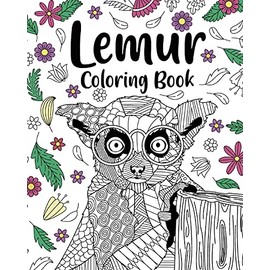 Lemur Coloring Book: Coloring Books for Adults, Gifts for Lemur Lovers, Floral Mandala Coloring
