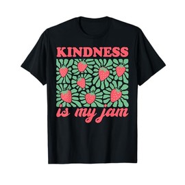 kindness is my jam Mental Health T-Shirt
