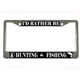 I'd Rather Be Hunting & Fishing Design Heavy Duty Metal Car License Plate Frame Auto Tag Holder