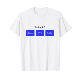 Add a Tip? Funny Tipping T-Shirt