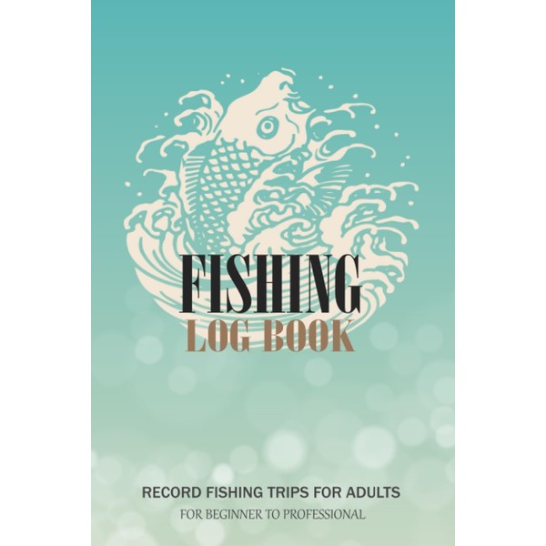 Fishing log book: fishing journal logbook to record fishing activities