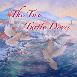 The Two Turtle Doves: A Story about the Second Day of Christmas (The Twelve Days of Christmas)