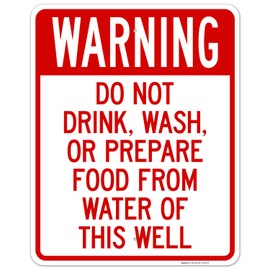 Do Not Drink Wash Or Prepare Food from Water of This Well Sign, 24x30 Inches, Rust Free .063 Aluminum, Fade Resistant, Made in USA
