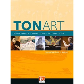 TONART Sekundarstufe II Band 1 (Ausgabe 2023), Schulbuch: Musik erleben - reflektieren - interpretieren (TONART: Musik erleben - reflektieren - interpretieren)