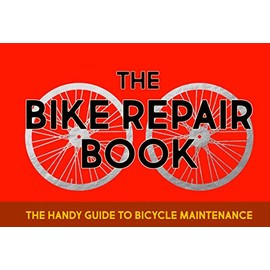The Bike Repair Book: The handy guide to bicycle maintenance