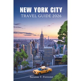 NEW YORK CITY TRAVEL GUIDE 2026: Exploring the Heart of America's Iconic City