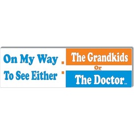 Funny Car Magnet Bumper Sticker, On My Way to See Either The Grandkids Or The Doctor, 3x10 inches, Vinyl (10, Adhesive Vinyl)