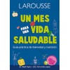 Un Mes para una Vida Saludable. Guía Práctica de Bienestar
