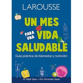 Un Mes para una Vida Saludable. Guía Práctica de Bienestar y Nutrición - Top Quality