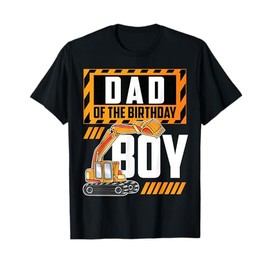 vehicle construction excavator Dad of the Birthday Boy T-Shirt