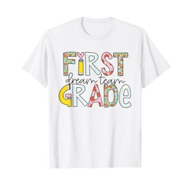 First Grade Dream Team Back to School 1st Grade Teacher T-Shirt
