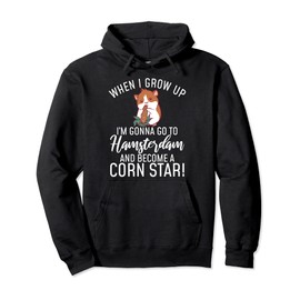 Hamsterdam and become a Corn Star Funny Hamster Lover Pullover Hoodie