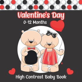 Valentine's Day High Contrast Baby Book: Black and White Valentines Themed Images to Develop Babies Eyesight | Best new baby Valentine's day Gift