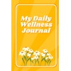 My Daily Wellness Journal: Health Tracker, Self-Care Planner, and Gratitude