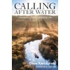 Calling After Water: Dispatches from a Fishing Life