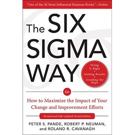 The Six Sigma Way: How to Maximize the Impact of Your Change and Improvement Efforts, Second edition