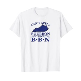 Can't Spell Bourbon without BBN, Kentucky Bourbon Trail T-Shirt