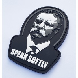 Teddy Roosevelt Speak Softly PVC Morale Patch