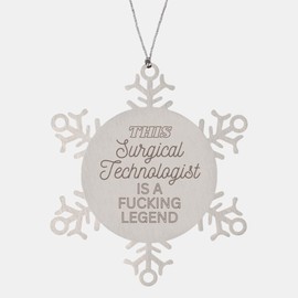 This Surgical Technologist is a Fucking Legend, Surgical Technologist Snowflake Ornament, Thank You Gifts for Surgical Technologist, Best Surgical Technologist Ever Gift Ideas Xmas Decorations gi
