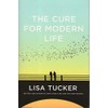 The Cure for Modern Life: A Novel