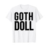 Goth Doll - Funny Goth T-Shirt