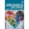 Finding Your Voice as a Beginning Marriage and Family Therapist