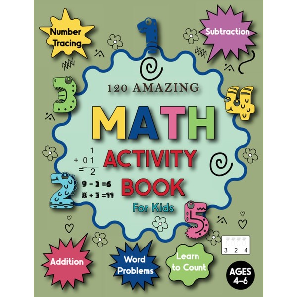 120 Amazing Math Activity Book for kids Ages 4-6: Addition,