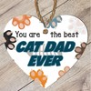 Best Cat Dad Ever - Heartwarming & Colourful Wooden Heart