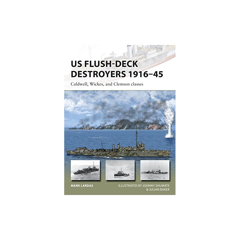 US Flush-Deck Destroyers 1916–45: Caldwell, Wickes, and Clemson classes (New