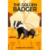 THE GOLDEN BADGER: THIS IS NOT A FAIRY TALE BUT