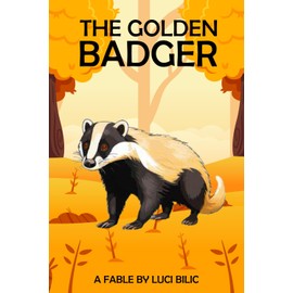 THE GOLDEN BADGER: THIS IS NOT A FAIRY TALE BUT YOU MAY DISAGREE