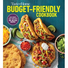 Taste of Home Budget-Friendly Cookbook: 220+ recipes that cut costs, beat the clock and always get thumbs-up approval (Taste of Home Quick & Easy)