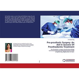 Pre-prosthetic Surgery: An Aid In Success Of Prosthodontic Treatment: Pre-Prosthetic surgery classification,Ridge Correction,Extension & Augmentation.Crown Lengthening, Application of laser.