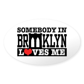 CafePress Somebody in Brooklyn Loves Me Oval Car Bumper Sticker
