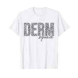 Derm Squad Cosmetic Dermatologist Dermatology T-Shirt